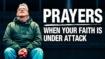 Play This When Your Faith Is Under Attack | Powerful Prayers To Strengthen Your Faith