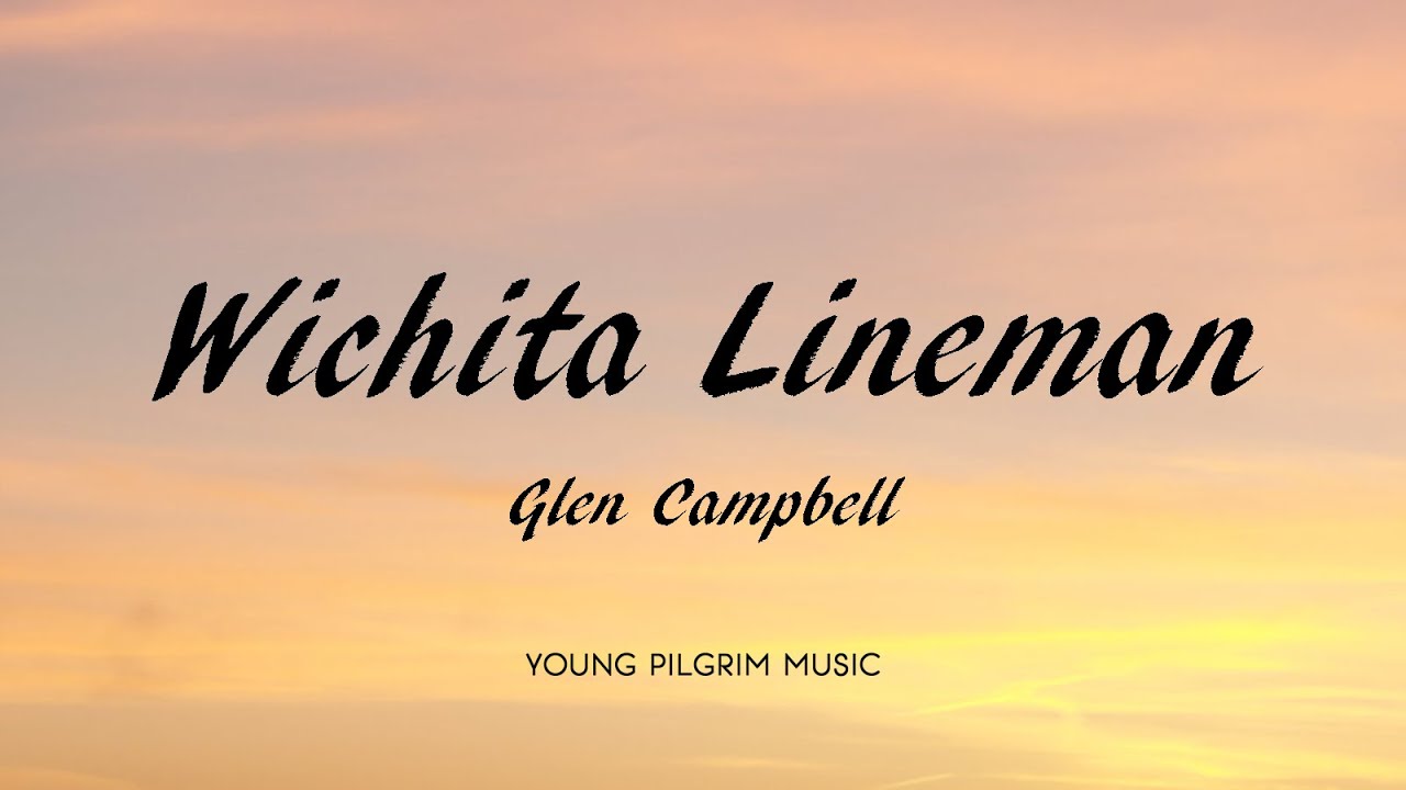Glen Campbell   Wichita Lineman Lyrics