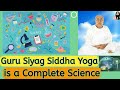 Guru Siyag Siddha Yoga is a Compelete Science #sciencefactsamazing