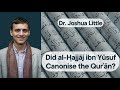 Did alhajjaj ibn yusuf canonise the quran evaluating a revisionist hypothesis  dr joshua little