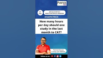 How many hours per day should one study in the last month to CAT? | AskPatrick | Patrick Dsouza