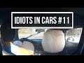 Idiots in Cars - #11 - Ultimate driving fails !!