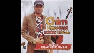 HON. SIR COMPUTER ONAH - CHIM KWANI UZOR UWAM ©2022