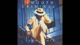 Michael Jackson - Smooth Criminal (Txny remix)