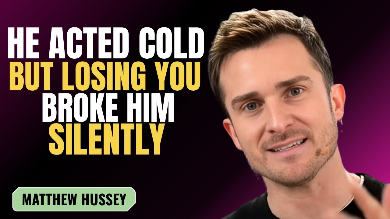 HE ACTED COLD BUT LOSING YOU BROKE HIM SILENTLY | MATTHEW HUSSEY | MOTIVATION SPEECH