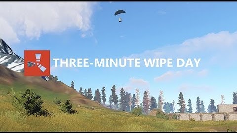 Rust - Three-Minute Wipe Day #2