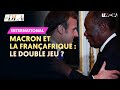 Macron et la franafrique  le double jeu 