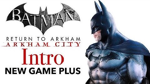 Batman: Return to Arkham - Arkham City - Introduction (New Game Plus)