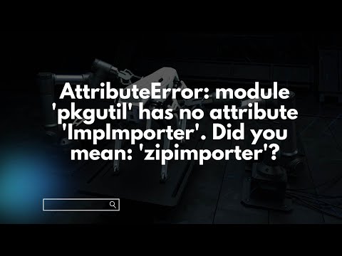 AttributeError: module 'pkgutil' has no attribute 'ImpImporter'. Did you mean: 'zipimporter'?