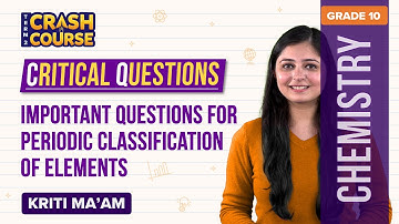 CBSE Class 10 Science (Term-2) Crash Course: Periodic Classification of Elements Important Questions
