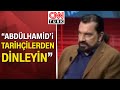 Hakan Bayrakçı: CHP seçmeninin ağırlığı Abdülhamid’e karşı seçmendir - Tarafsız Bölge