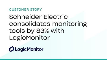 Schneider Electric consolidates monitoring tools by 83% with LogicMonitor