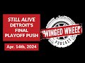 Still alive  detroits final playoff push  winged wheel podcast  apr 14th 2024