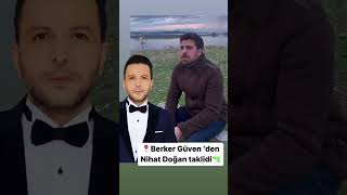 BERKER GÜVEN'DEN NİHAT DOĞAN TAKLİDİ #magazin