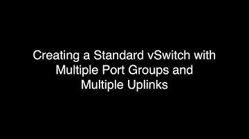 Creating a Complex vSphere Standard Switch Configuration