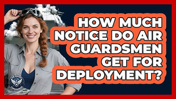 How Much Notice Do Air Guardsmen Get For Deployment?