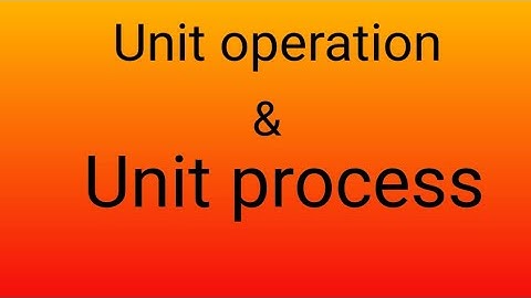 Unit operation vs Unit process