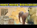 Introduction to the seriously underrated indus valley  harappan civilization