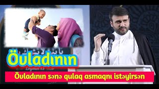 Övladının sənə qulaq asmaqnı istəyirsən - Hacı Ramil