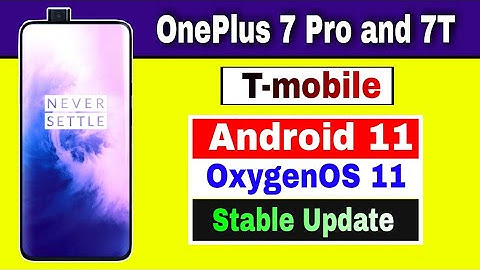 T-mobile OnePlus 7 Pro and OnePlus 7T gets Android 11 based Oxygen OS 11 Stable Update