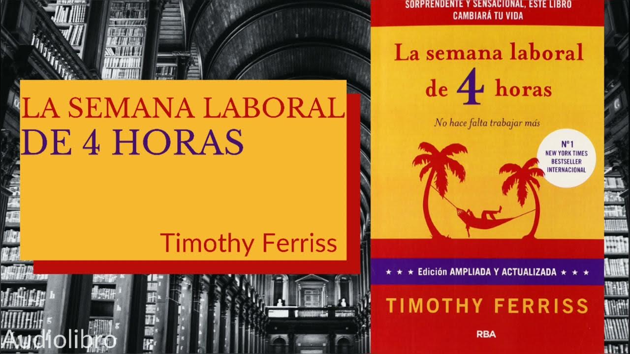 La Semana Laboral De 4 Horas Audiolibro Resumen "La semana laboral de 4 horas" (Audiolibro) - YouTube