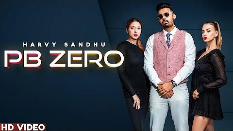 PB ZERO (Official Video) - Harvy Sandhu | New Punjabi Song 2020 Latest | Ajju Bhai