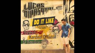 Lucas Dipasquale - Do It Like Feat. Stylo G, Kardinal Offishall Konshens