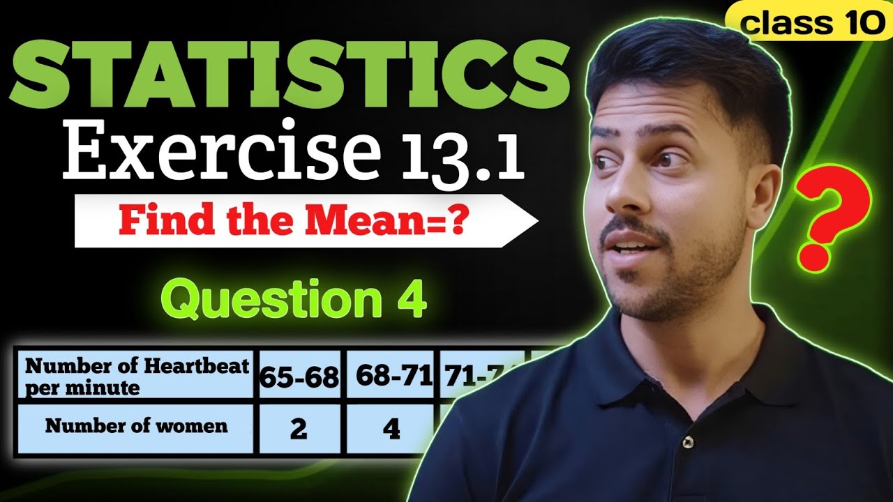 🔥 Ex 13.1 Q4 Class 10 Maths | Find the Mean | Statistics CBSE