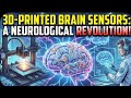 3D-Printed Brain Sensors: A Neurological Revolution!