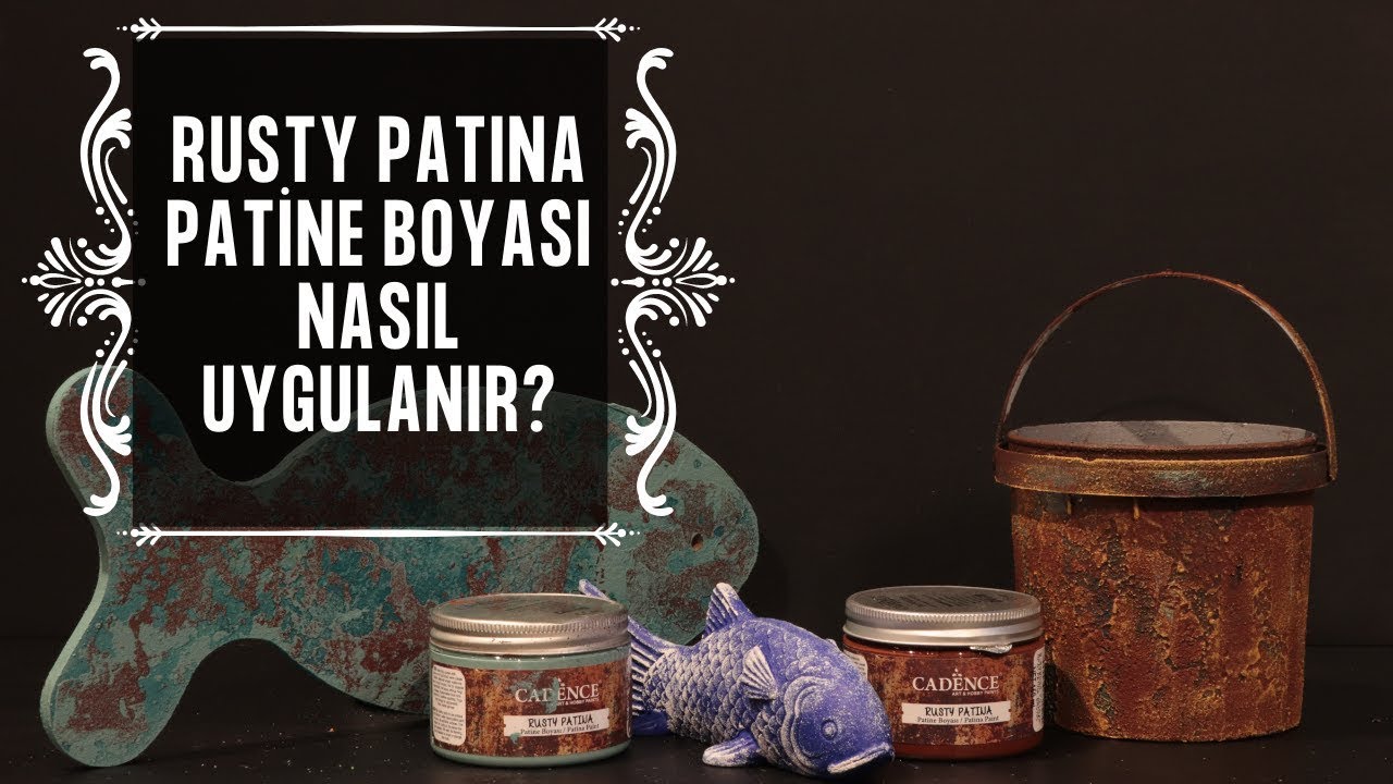 Cadence Rusty Patina Boyaları Nasıl Uygulanır? | Pas Efekti ve İpuçları