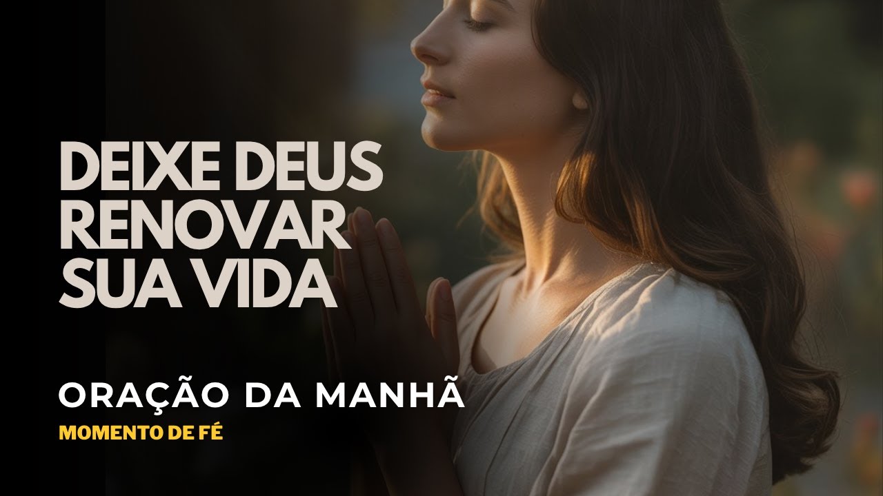 Deus Quer Transformar Sua Vida HOJE! | Oração da Manhã - YouTube