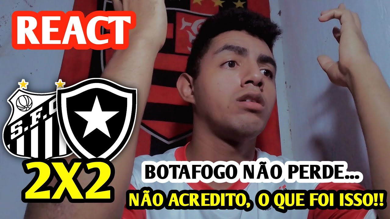 REACT SANTOS 2 X 2 BOTAFOGO MELHORES MOMENTOS E GOLS BOTAFOGO COM A MÃO ...