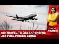 Iran War | Air Travel to Get Expensive: Jet Fuel Prices Surge Sharply
