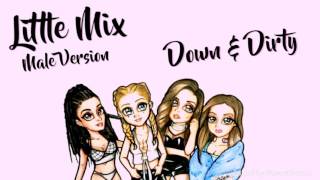Male Version: Little Mix - Down & Dirty
