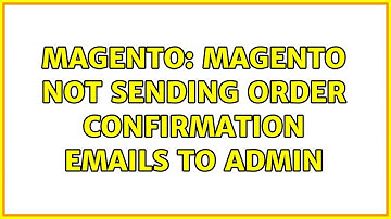 Magento: Magento not sending order confirmation emails to admin (3 Solutions!!)