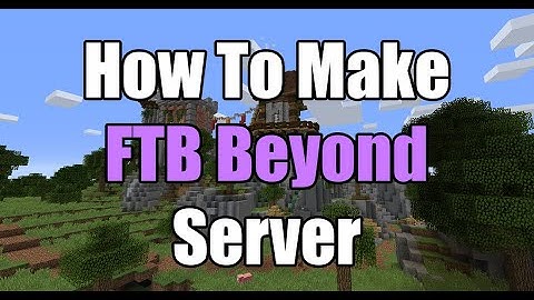 How To Make A FTB Beyond Server