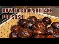 How to Cook SHIITAKE For Sushi @tokyosushiacademyenglishcourse