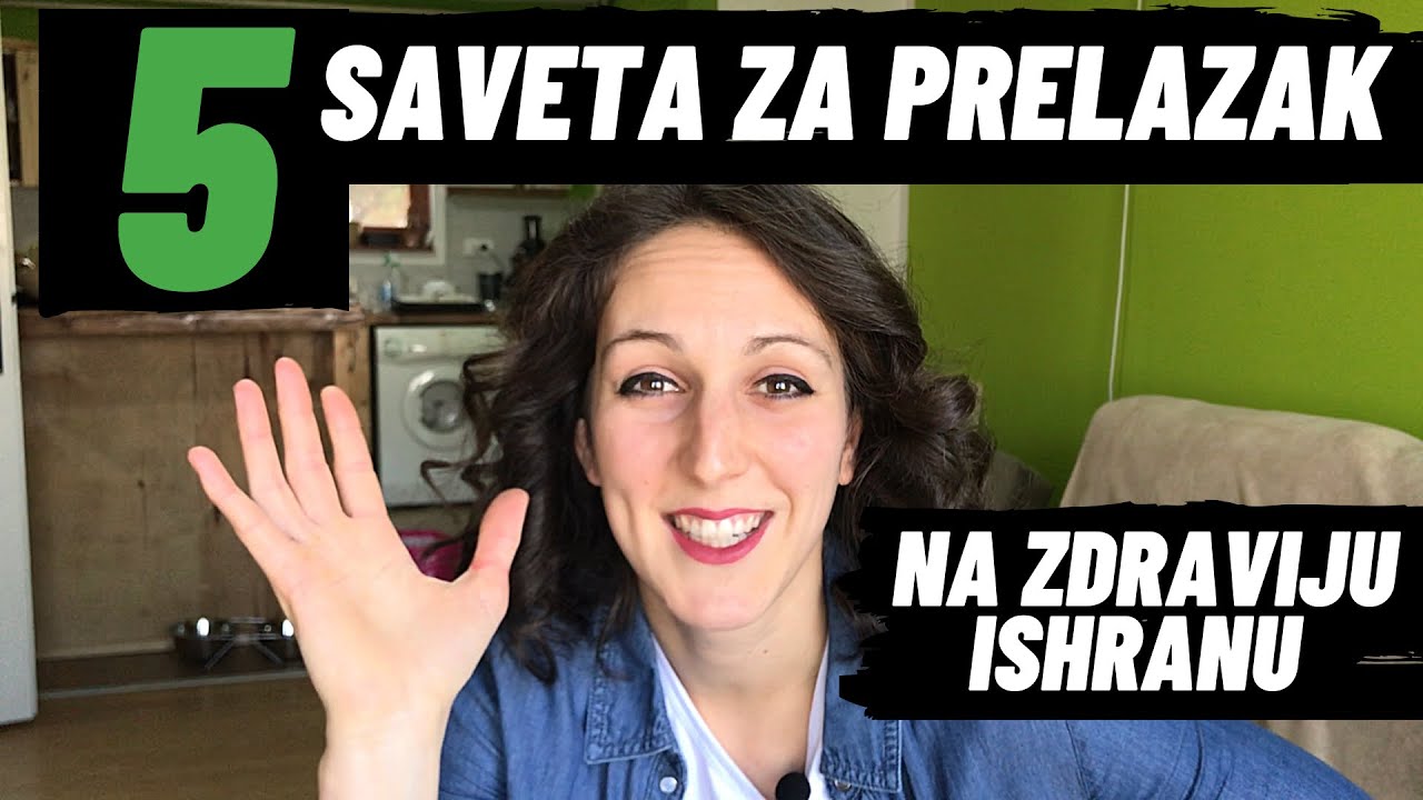 SAVETI ZA PRELAZAK NA ZDRAVIJU ISHRANU / * Dr Jovana Mašić