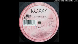 Roxxy - We Can Touch The Sky (Underground Mix)