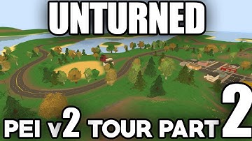 Unturned 3.0 PEI v2 TOUR Part 2: East Side PEI