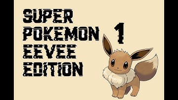 Super Pokemon Eevee Edition Playthrough [Part 1]