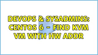 DevOps & SysAdmins: CentOS 6 - Find KVM VM with HW addr Profile