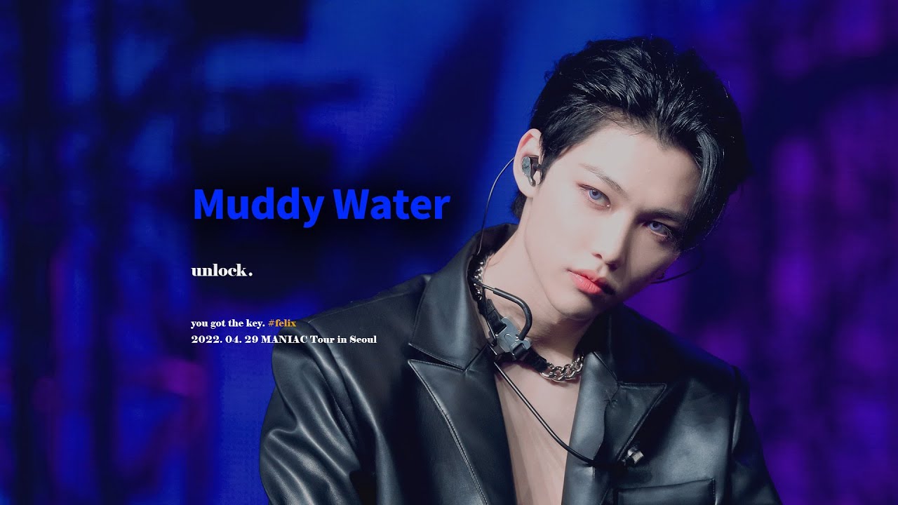 [4K] MANIAC in Seoul 스트레이키즈 필릭스 Muddy Water (Straykids Felix)