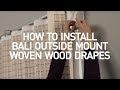 How to Install Bali® Natural Woven Wood Drapes - Outside Mount