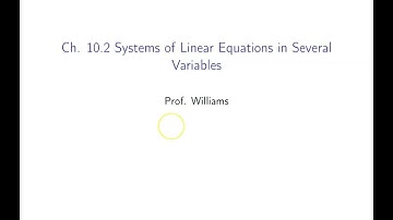 Ch. 10.2 Systems of Linear Equations in Several Variables