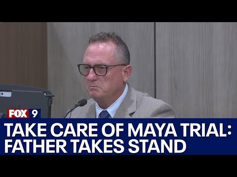 'Take Care of Maya' trial: Father takes stand