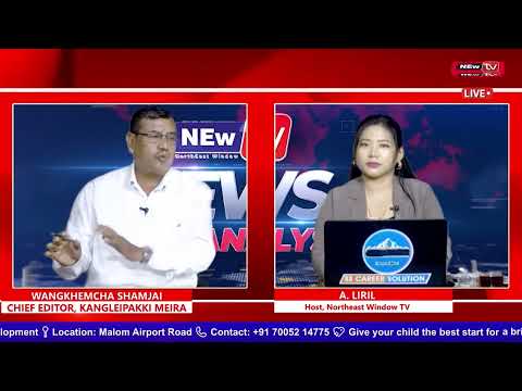 EXPERT : WANGKHEMCHA SHAMJAICHIEF EDITOR, KANGLEIPAKKI MEIRA ON 𝐍𝐄𝐖𝐒 𝐀𝐍𝐀𝐋𝐘𝐒𝐈𝐒