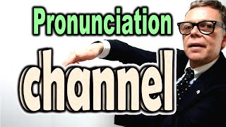 How to Pronounce CHANNEL [ ForB English Lesson ]