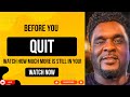 EPISODE #65, MORNING SNACKABLE: Before You Quit, Watch How Much MORE Is Still in You!