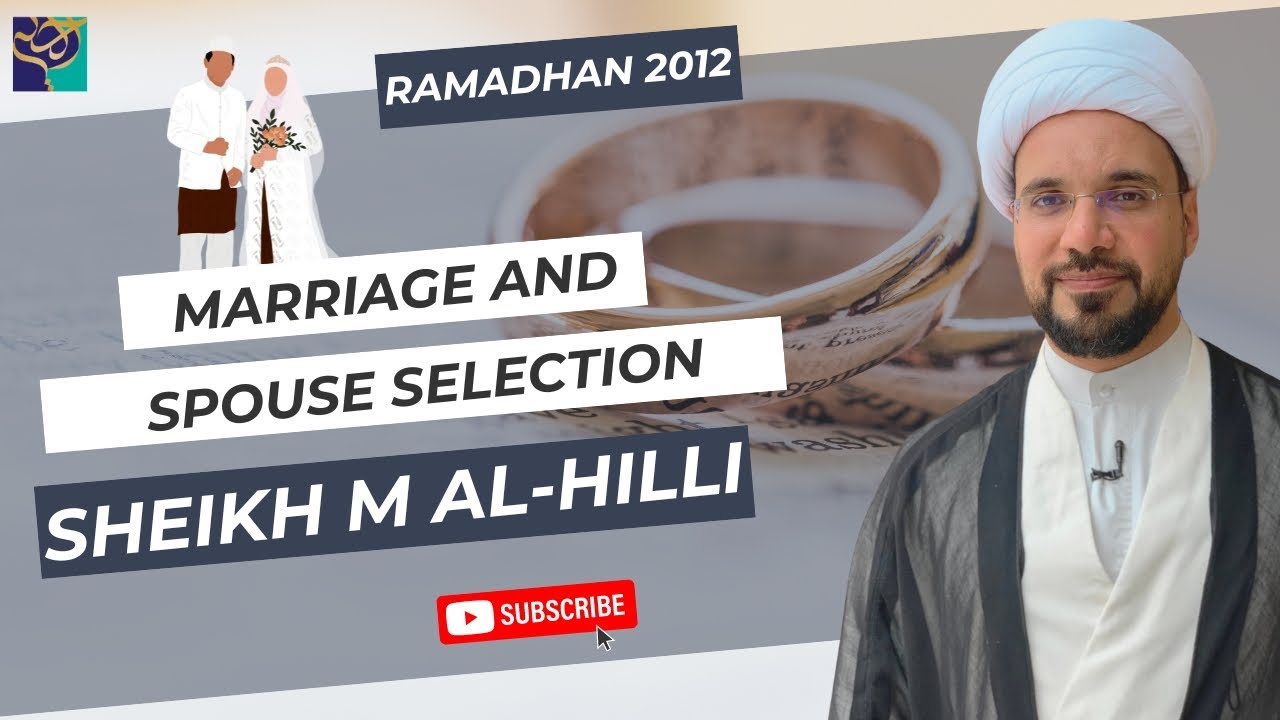 MARRIAGE & SPOUSE SELECTION | Ramadhan Lecture | Sheikh Mohammed Al Hilli